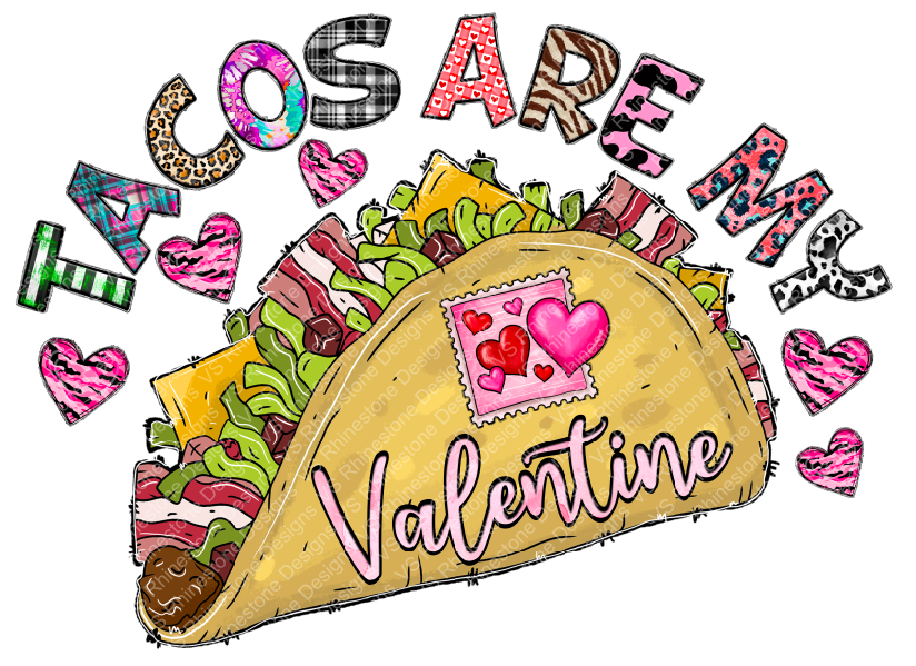 Tacos are my Valentine SUBLIMATION PRINT
